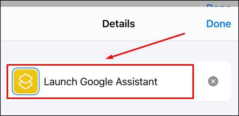Đổi tên Shortcut thành Launch Google Assistant